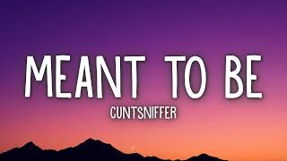 Download lagu Cuntsniffer - Meant To Be (Lyrics) mp3 Download lagu Cuntsniffer - Meant To Be (Lyrics) mp3