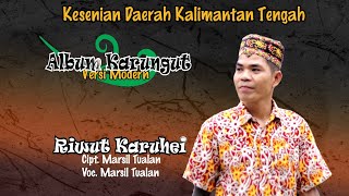 Download lagu KARUNGUT MODERN KALTENG. RIWUT KARUHEI.By. MARSIL TUALAN. mp3