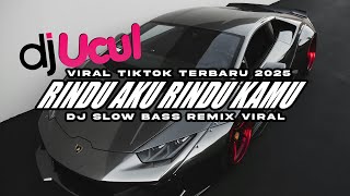 Download lagu DJ RINDU AKU RINDU KAMU SLOW BASS REMIX VIRAL TIKTOK FULL SONG DJ UCUL 2025 mp3