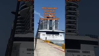 MSC Seascape docked at Taino Bay, Puerto Plata, D.R.