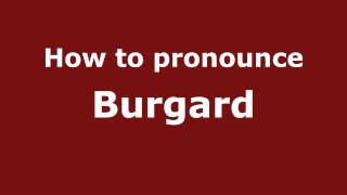 How to pronounce Burgard