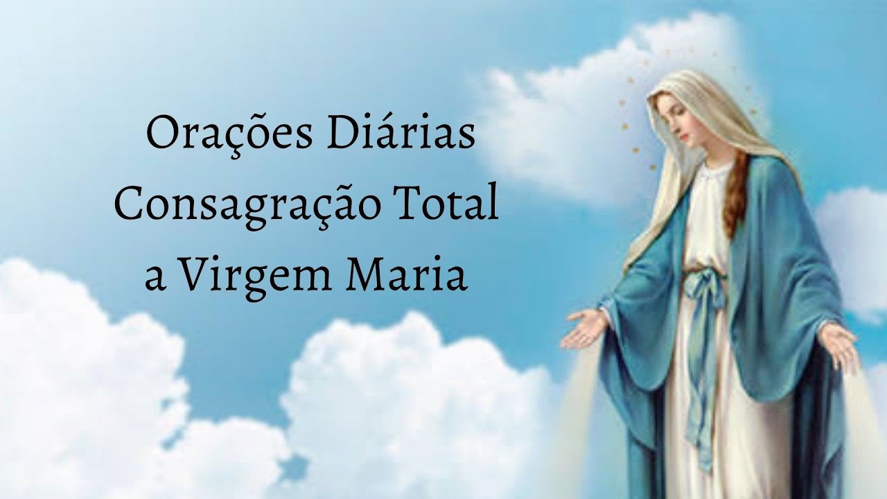 Consagração Total a Virgem Maria | Orações Diárias