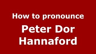 How to pronounce Peter Dor Hannaford