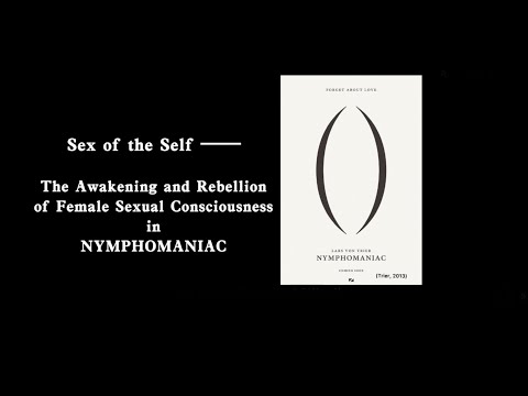Film Study of Lars Von Trier's Nymphomaniac (2013) | Feminism | Sex of the Self