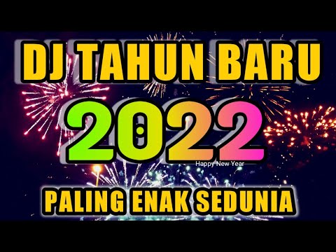 DJ TAHUN BARU 2022 PALING ENAK SEDUNIA