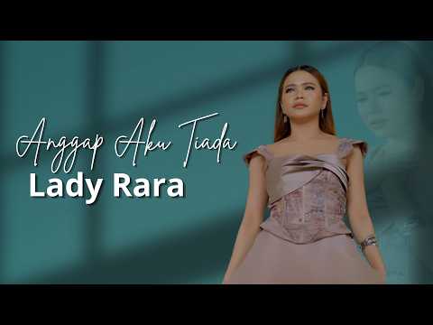 Anggap Aku Tiada - Lady Rara