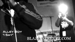 A3C. Blazinstreetz.com . Alley Boy. "I Say"