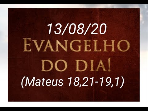 EVANGELHO DO DIA 13/08/2020