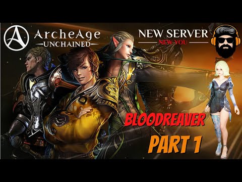 ARCHEAGE UNCHAINED Gameplay - New Fresh Start Arcadian - Bloodreaver - Part 1 (no commentary)