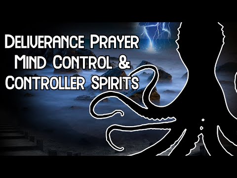 Deliverance Prayer | The Spirit Of Control & Mind Binding