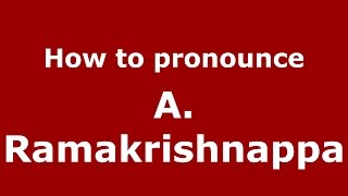 How to pronounce A. Ramakrishnappa