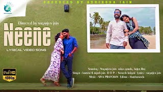 Neene Lyrical Video Song | Nagarjuna Jain | Ashya Gowda |  Arjun Roy | A2 Entertainment
