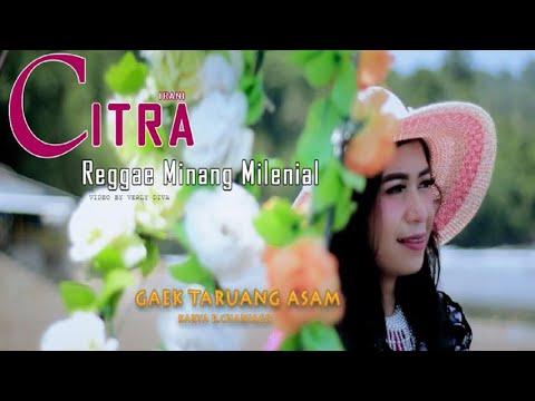 Citra Irani - Gaek Taruang Asam (Official Music Video)