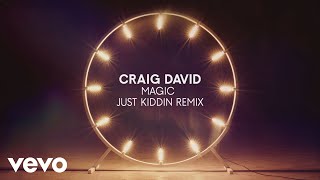 Craig David - Magic (Just Kiddin Remix) (Audio)