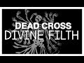 Dead Cross - Divine Filth (LYRIC VIDEO)