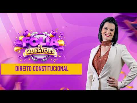 Direito Constitucional - Folia de Questões - Prof. Nelma Fontana