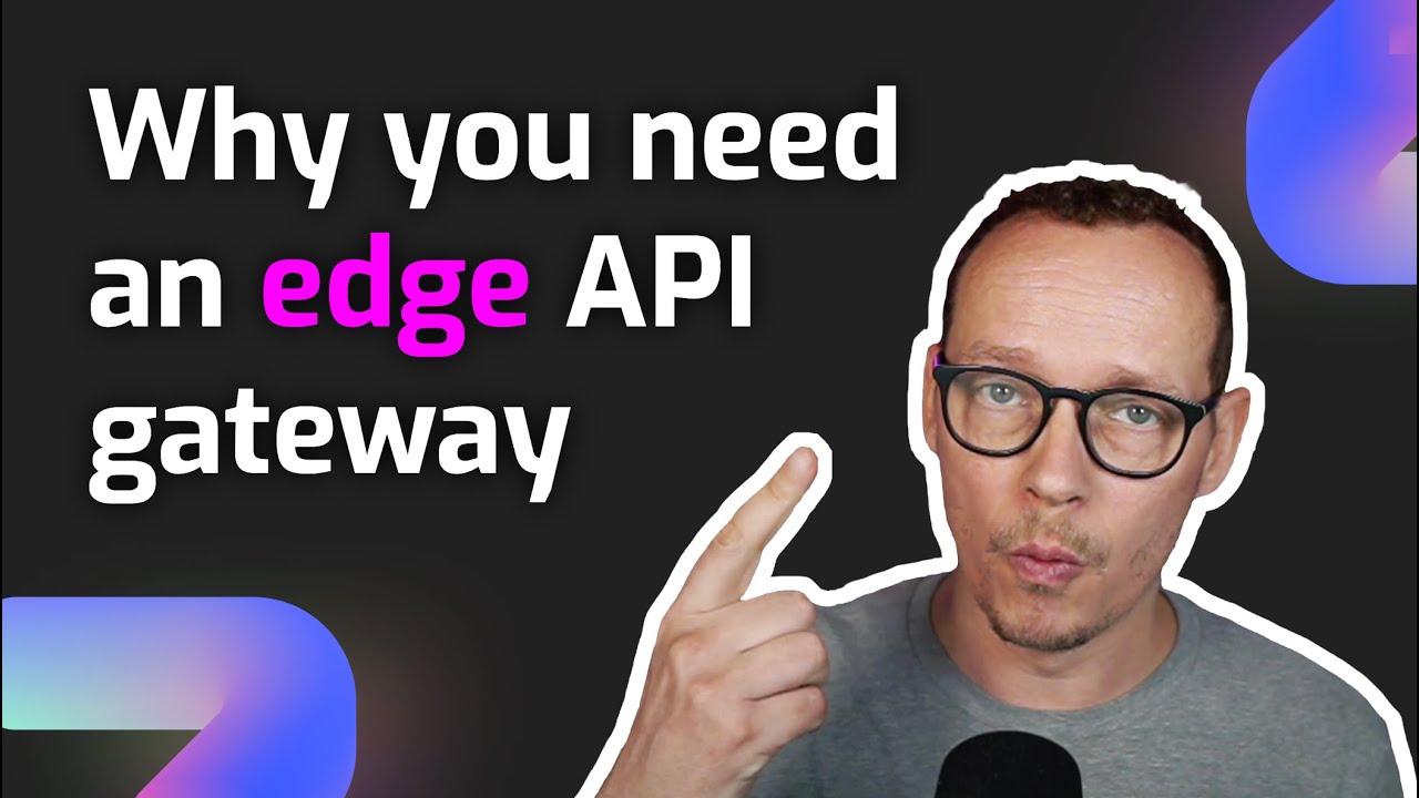 Why you need an edge API gateway