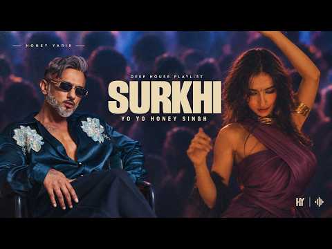 SURKHI, ISHARA & KASOOR | For Yo Yo Honey Singh Fans | Deep House Playlist 2026 | HONEY YARIK