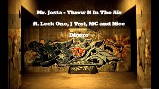 Mr Jesta - Throw It In The Air ft. Leck One, J Trot, MC and Nice Dinero