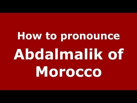 How to pronounce Abdalmalik of Morocco (Arabic/Morocco) - PronounceNames.com
