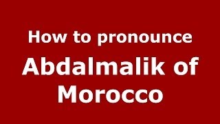 How to pronounce Abdalmalik Of Morocco