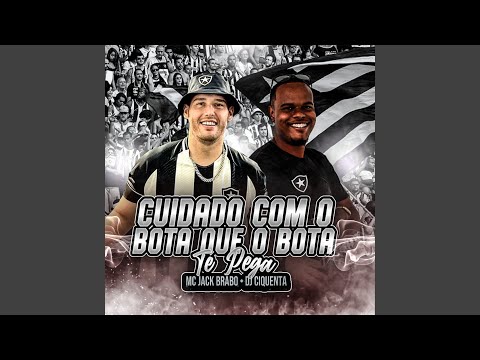 Cuidado Com o Bota Que o Bota Te Pega