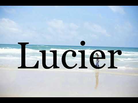 How To Pronounce Lucier🌈🌈🌈🌈🌈🌈Pronunciation Of Lucier