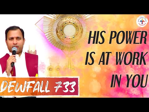 Dewfall 733 - His power is at work in you
