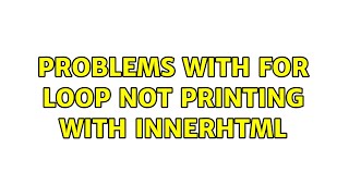 Problems with for loop not printing with innerHTML