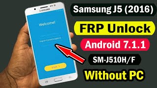 Samsung J5 2016 FRP Bypass / Samsung (SM-J510F) Google Account Remove Android 7.1.1 Without PC |