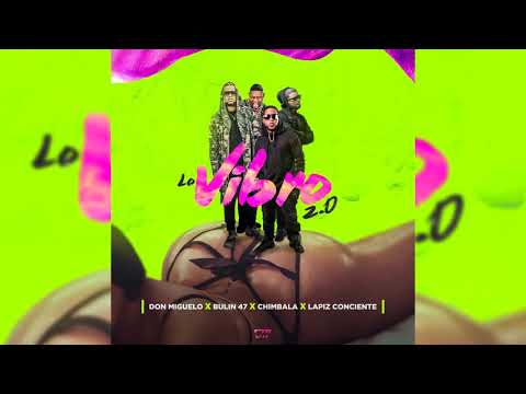 Lo Vibró 2.0 - Don Miguelo X Bulin 47 X Chimbala X Lapiz Conciente