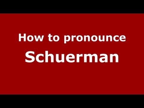 How to Pronounce Schuerman - PronounceNames.com