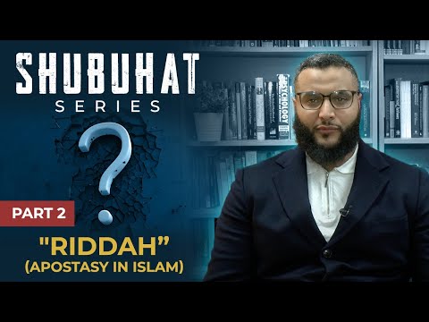 Shubuhat Series #2 - "Riddah" (Apostasy In Islam) | Mohammed Hijab