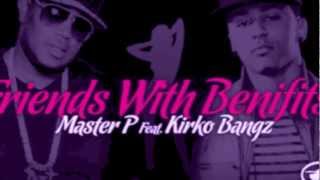FRIENDS WITH BENEFITS - MASTER P &amp; KIRKO BANGZ - DJ KooP - CHOPPED UP!