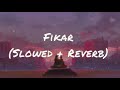 Fikar (Slowed + Reverb)