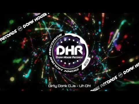 Dirty Donk DJs - Uh Oh - DHR UK Bounce 🔥