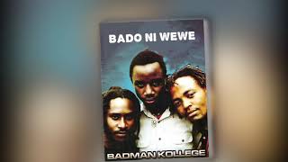 Badman Kollege - BADO NI WEWE (Official Music Audio)