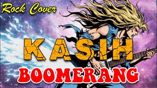 Download lagu KASIH - BOOMERANG || ROCK COVER mp3 Download lagu KASIH - BOOMERANG || ROCK COVER mp3