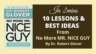 10 LESSONS &amp; BEST IDEAS From No More MR. NICE GUY By Dr. Robert Glover