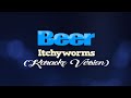 BEER - Itchyworms (SLOW KARAOKE VERSION)