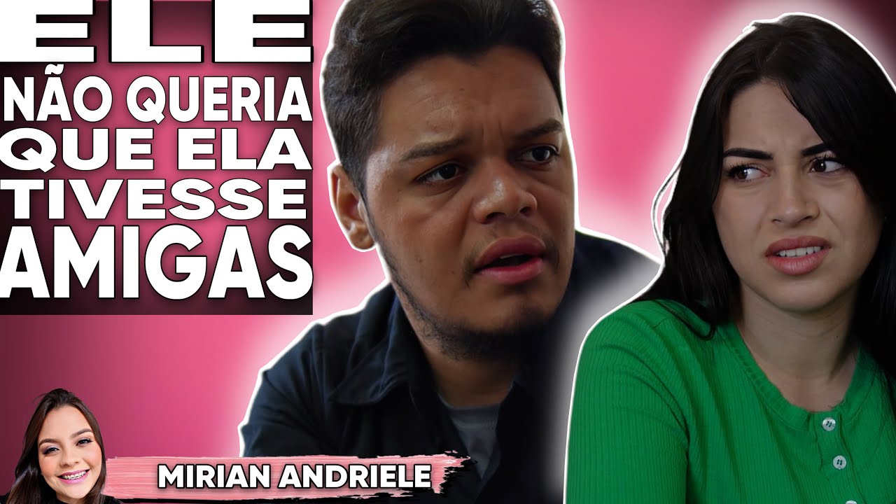Ele não queria que ela tivesse amigas