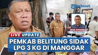 Wakil Bupati Beltim Sidak LPG 3 Kg di Manggar, Temukan Resto hingga Hotel yang Pakai Gas Bersubsidi