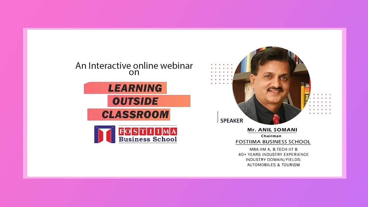 Learning Outside Classroom, Webinar By Mr. Anil Somani