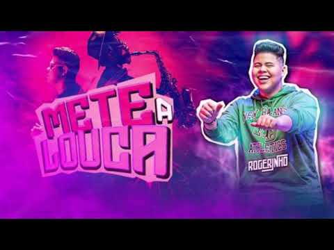 Mete a Louca Rogerinho/ Rogerinho Mete a Louca/ Letra mete a Louca