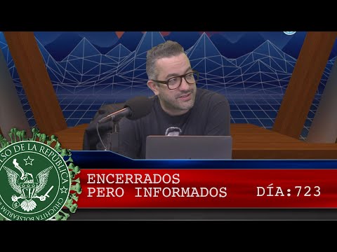 ENCERRADOS PERO INFORMADOS 723 - EL PULSO DE LA REPÚBLICA