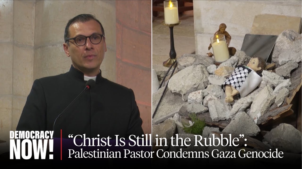 “Christ Is Still in the Rubble”: Bethlehem Rev. Isaac Calls on U.S. to Stop Funding Gaza Genocide