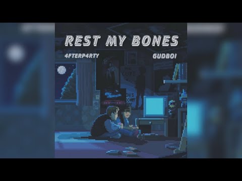 Rest My Bones - ft. 4FTERP4RTY