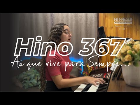 Hino 367 - Ao que vive para Sempre... CCB - Renata de Freitas
