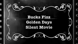 Golden Days - Silent Movie - Bucks Fizz
