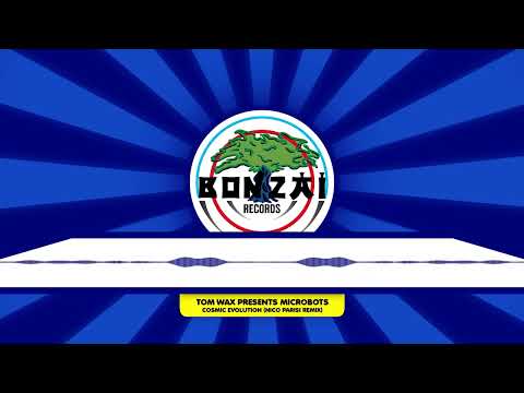 Tom Wax presents Microbots - Cosmic Evolution (Nico Parisi Remix)
